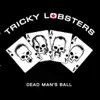 Tricky Lobsters - Dead Man's Ball